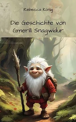 E-Book (epub) Die Geschichte von Gmerill Snagwidur von Rebecca KÃ¶nig