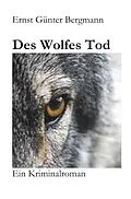 E-Book (epub) Des Wolfes Tod von Ernst Günter Bergmann