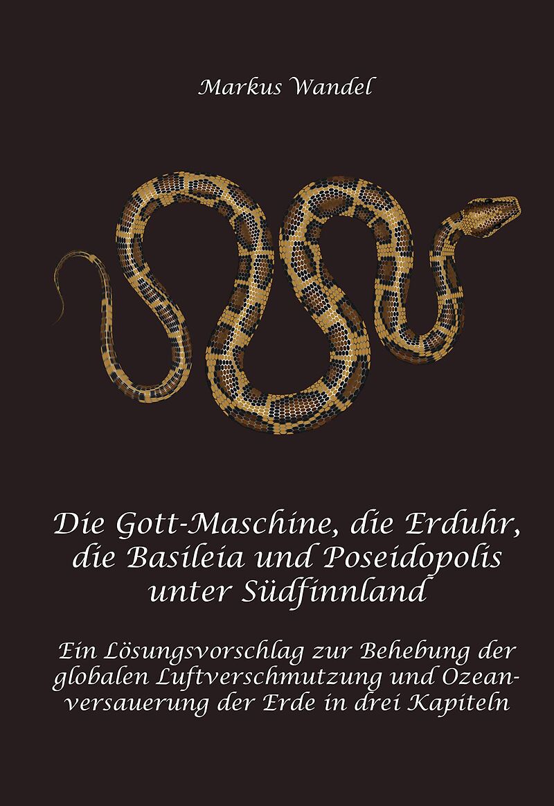 Die Gott-Maschine, die Erduhr, die Basileia und Poseidopolis unter Südfinnland (Hardcover-Version)