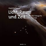 Fester Einband Licht, Raum und Zeit von David duChemin