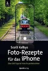 Kartonierter Einband Scott Kelbys Foto-Rezepte für das iPhone von Scott Kelby