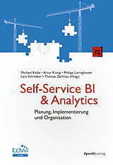 E-Book (epub) Self-Service BI &amp; Analytics von Michael Kalke, Artur König, Philipp Loringhoven