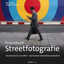 E-Book (pdf) Praxisbuch Streetfotografie von Pia Parolin, Siegfried Hansen