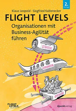 E-Book (epub) Flight Levels  Organisationen mit Business-Agilität führen von Klaus Leopold, Siegfried Kaltenecker