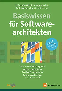 E-Book (epub) Basiswissen für Softwarearchitekten von Mahbouba Gharbi, Prof. Dr. Arne Koschel, Prof. Dr. Andreas Rausch