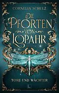E-Book (epub) Die Pforten von Lopahr: Tore und Wächter von Cornelia Schulz