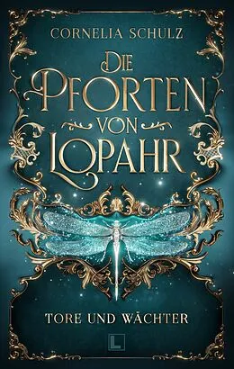 E-Book (epub) Die Pforten von Lopahr: Tore und Wächter von Cornelia Schulz