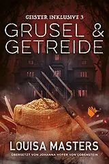 Kartonierter Einband Grusel und Getreide von Louisa Masters
