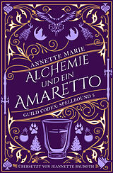 Kartonierter Einband Alchemie und ein Amaretto von Annette Marie