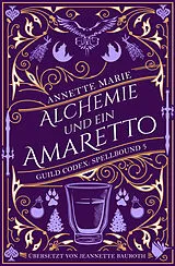 Kartonierter Einband Alchemie und ein Amaretto von Annette Marie