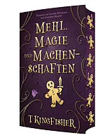 Kartonierter Einband Mehl, Magie und Machenschaften von T. Kingfisher