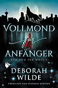 E-Book (epub) Vollmond für Anfänger von Deborah Wilde