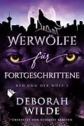 E-Book (epub) Werwölfe für Fortgeschrittene von Deborah Wilde