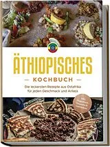 Buch Äthiopisches Kochbuch: Die leckersten Rezepte aus Ostafrika für jeden Geschmack und Anlass - inkl. Fingerfood, Desserts & Getränken von Kiano Abioye