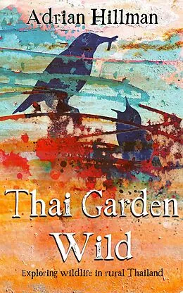 E-Book (epub) Thai Garden Wild von Adrian Hillman