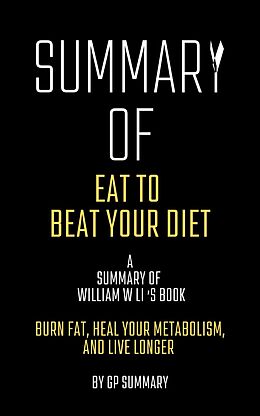 eBook (epub) Summary of Eat to Beat Your Diet by William W Li de Gp Summary