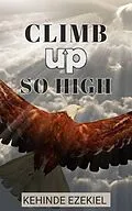 E-Book (epub) Climb up so high von Kehinde Ezekiel