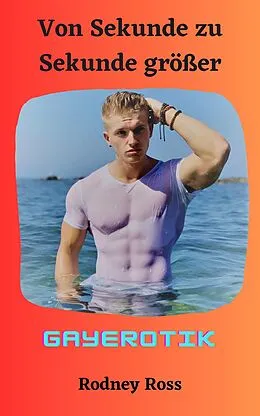 E-Book (epub) Von Sekunde zu Sekunde größer von Rodney Ross