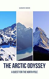 E-Book (epub) The Arctic Odyssey von Jaxon Reed