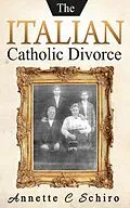E-Book (epub) The Italian Catholic Divorce von Annette C. Schiro