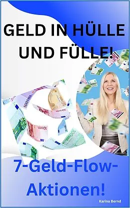E-Book (epub) Geld in Hülle und Fülle! von Karina Bernd