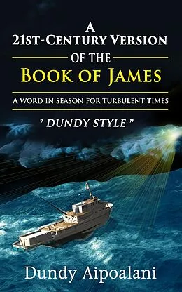 E-Book (epub) A 21st-Century Book Version of the Book of James von Dundy Aipoalani