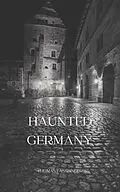 E-Book (epub) Haunted Germany von Thomas