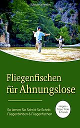 E-Book (epub) Fliegenfischen für Ahnungslose von Tobias Hoffmann