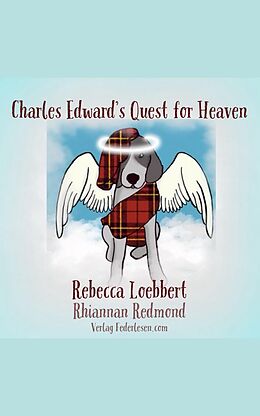 E-Book (epub) Charles Edward's Quest for Heaven von Rebecca Loebbert Rhiannan Redmond