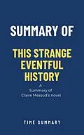 E-Book (epub) Summary of This Strange Eventful History by Claire Messud von Time Summary