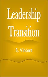 E-Book (epub) Leadership Transition von B. Vincent