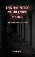 E-Book (epub) The Haunting of Hillside Manor von Mark Davie
