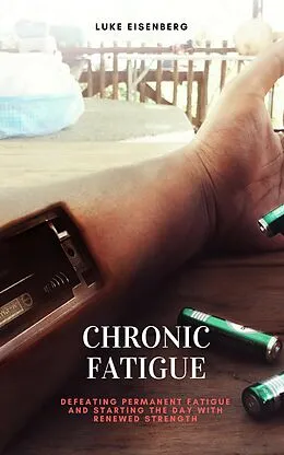 E-Book (epub) Chronic Fatigue von Luke Eisenberg