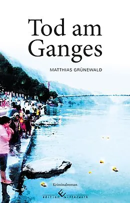 E-Book (epub) Tod am Ganges von Matthias Grünewald