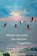 E-Book (epub) Wären da nicht die kleinen Tragödien von Samuel E. Leresche
