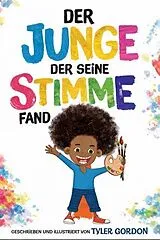 Fester Einband Der Junge, der seine Stimme fand von Tyler Gordon