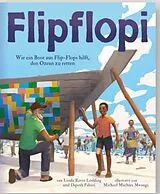 Fester Einband Flipflopi. Wie ein Boot aus Flip-Flops hilft, den Ozean zu retten von Linda Ravin Lodding, Dipesh Pabari