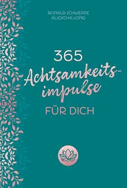 E-Book (epub) 365 Achtsamkeitsimpulse für dich von Aljoscha Long, Ronald Schweppe
