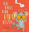 E-Book (pdf) Ich muss mal Pipi! Jetzt! von Karl Newson