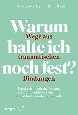 E-Book (epub) Warum halte ich noch fest?  Wege aus traumatischen Bindungen von Michelle Skeen