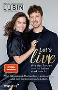 E-Book (epub) Let's live  Wie das Tanzen uns im Leben stark macht von Renata Lusin, Valentin Lusin