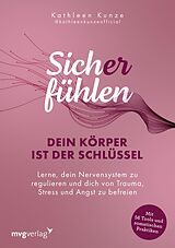 E-Book (epub) Sich(er) fühlen: Dein Körper ist der Schlüssel von Kathleen Kunze