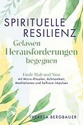 E-Book (epub) Spirituelle Resilienz  Gelassen Herausforderungen begegnen von Theresa Bergbauer
