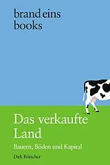 Fester Einband Das verkaufte Land von Dirk Böttcher