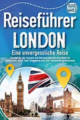 Kartonierter Einband Reiseführer London - Eine unvergessliche Reise : Erkunden Sie alle Traumorte und Sehenswürdigkeiten und erleben Sie Kulinarisches, Action, Spaß, Entspannung uvm. (inkl. interaktivem Kartenkonzept) von Travel World