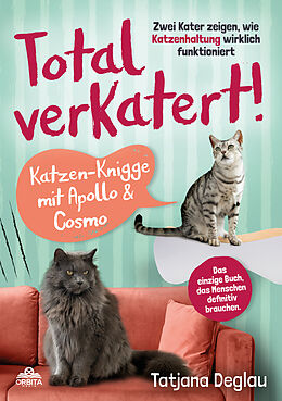 Kartonierter Einband Total verkatert! Katzen-Knigge mit Apollo &amp; Cosmo von Tatjana Deglau