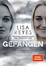 Kartonierter Einband Gefangen - Zwischen Manipulation und toxischer Liebe von Lisa Reyes
