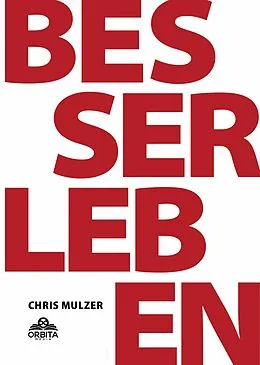 E-Book (epub) Besser Leben - Der Schlüssel zu mehr Glück und Erfolg von Chris Mulzer