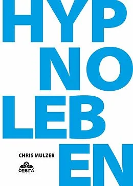 E-Book (epub) Hypnose Leben - Dein Wegweiser für Hypnose und Trance von Chris Mulzer