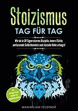 Kartonierter Einband Stoizismus - Tag für Tag von Matthias Feldtner